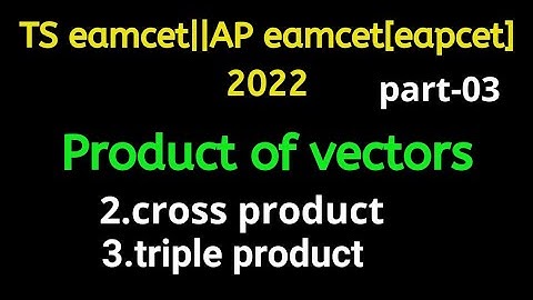 TS/AP eamcet/eapcet for 2022||product  of vectors||part-03||70%syllabus||naveenreddymath