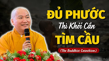 Người đủ PHƯỚC ĐỨC, không cầu cũng TỰ CÓ.. (The Buddhist Catechism) | Thầy THÍCH PHƯỚC TIẾN