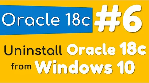 How to Uninstall Oracle Database 18c from Windows 10 by Manish Sharma