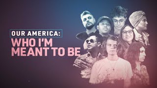 Our America: Who I&#39;m Meant To Be | Official Trailer