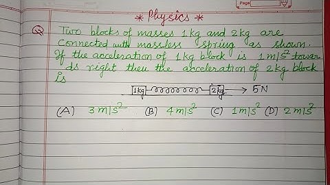 Two blocks of masses 1 kg and 2 kg are connected with massless spring.. | neet physics 2025 | nlm