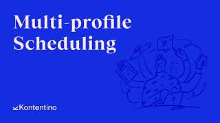 Full Multiprofile Scheduling - Kontentino Tutorials News