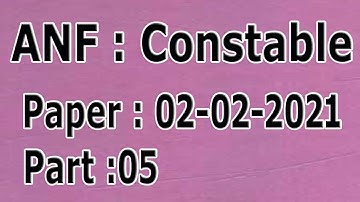 ANF Constable Paper 02-02-2021 Paper-1 : today ANF Constable  paper-1 02-02-2021 Paper-1 : Part - 05