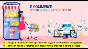 44. Design a responsive manage products page in admin panel &  program the product blocking process
