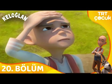 KELOĞLAN MASALLARI 20.BÖLÜM