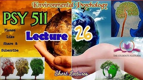 PSY511 || Lecture 26 || Environmental Psychology || Short Lecture || VU Lectures