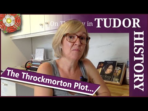 July 10 - The Throckmorton Plot against Elizabeth I
