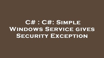 C# : C#: Simple Windows Service gives Security Exception