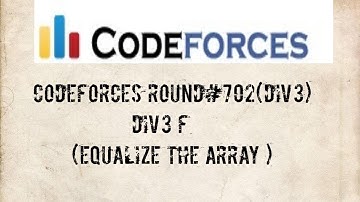 Codeforces Round #702 Div 3 | F(Equalize the Array) | 🔥🔥Beginner-level explanation in Hindi