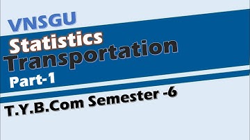 પરિવહન સમસ્યા (ભાગ-૧)|| સ્ટેટ ||TYBcom (સેમ-૬) || VNSGU