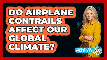 Do Airplane Contrails Affect Our Global Climate? - Weather Watchdog