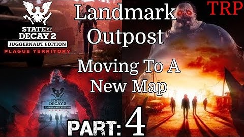 State Of Decay 2: Plague Territory | Walkthrough | Part 4 | Landmark Outpost - New Map | PC Xbox