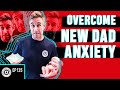 Tips for first time dads to overcome new dad anxiety  dad university