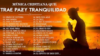 Musica Cristiana Para Sentir La Presencia de Dios - Hermosas Alabanzas Cristianas De Adoracion 2022