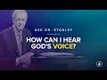 "How can I hear God's voice?" (Ask Dr. Stanley)