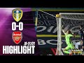 Highlights & Goals | Leeds United vs. Arsenal 0-0 | Telemundo Deportes