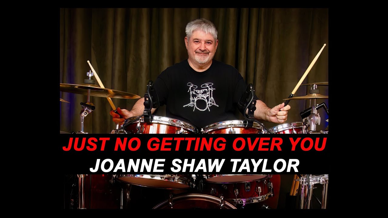 JOANNE SHAW TAYLOR - JUST NO GETTING OVER YOU - Contemporary Blues - DRUM COVER JOANNE SHAW TAYLOR - JUST NO GETTING OVER YOU - Contemporary Blues - DRUM COVER