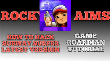 How to hack Subway Surfer || Game Guardian Tutorial || Rocky Aims