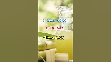 3 cách uống nước mía giảm cân#viral #shortvideo #trending #@Suckhoebanvatoi