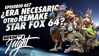 ¿Era NECESARIO otro REMAKE de STAR FOX 64? - BRCDEvg Night 457