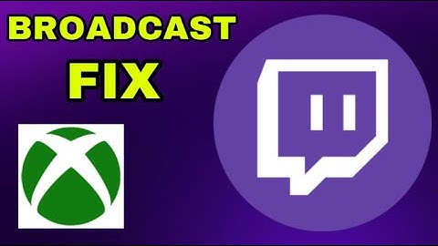 FIX TWITCH BROADCAST NOT WORKING XBOX ONE