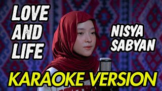 LOVE AND LIFE ( حب وحياة ) - NISSA SABYAN LIRIK KARAOKE