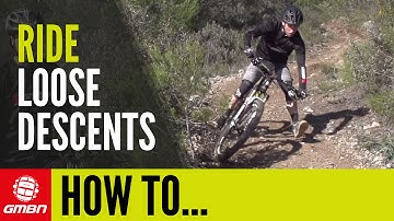How To Ride Loose Descents On Your Mountain Bike Like A Pro – MTB Skills