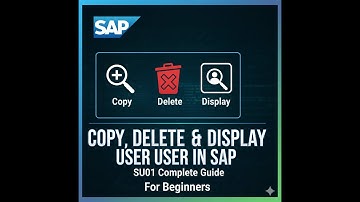 How to Copy, Delete & Display a User in SAP|SU01 Complete Guide|For Bignner
