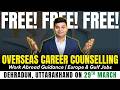 Overseas Career Counselling in Dehradun | Work Abroad Guidance | Europe &amp; Gulf Jobs | 29 March Event