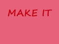 MAKE IT HAPPEN