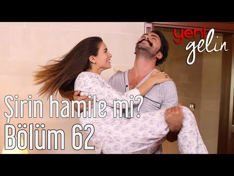 Yeni Gelin 62. Bölüm - Şirin Hamile mi?