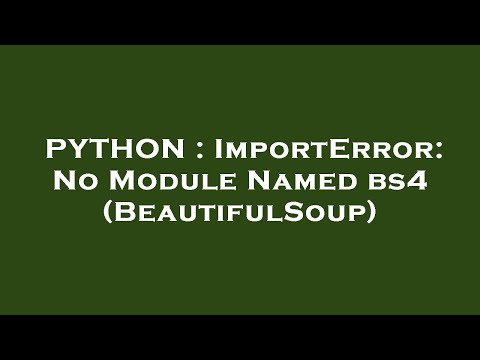 PYTHON : ImportError: No Module Named bs4 (BeautifulSoup)
