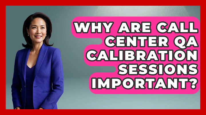 Why Are Call Center QA Calibration Sessions Important? - Call Center Pro Strategies
