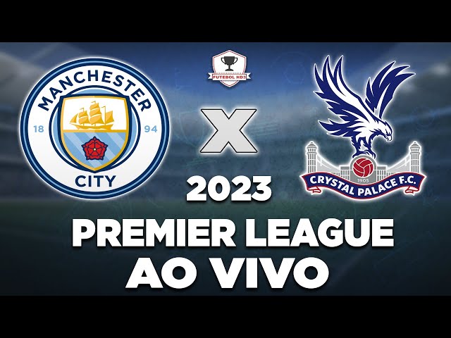 Manchester City x Crystal Palace: onde assistir ao vivo e online