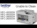 Unable to clean MFCJ6530DW MFCJ6535DW or MFCJ6930DW