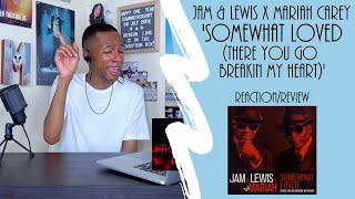 JAM &amp; LEWIS x Mariah Carey - ‘Somewhat Loved (There You Go Breakin My Heart)’ | Reaction/Review