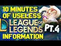 10 Minutes of Useless Information about League of Legends Pt.4!