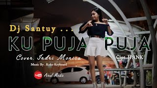 Ku puja puja - Indri Monica (DJ Santuy Full Bass)