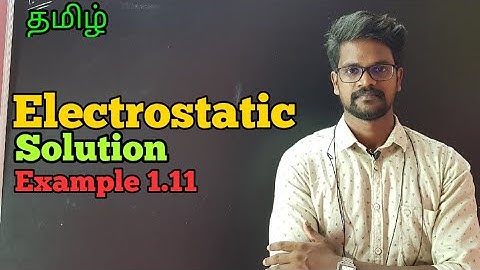 Electrostatics|Solution|Example|1.11|Problems|Physics 12|Tamil|MurugaMP