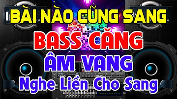 BÀI Nào Cũng Sang, Nhạc Test Loa CỰC CHUẨN 8D ➤Nhạc Disco REMIX Bass Căng Âm Vang➤Nghe Liền Cho Sang