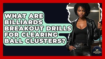 What Are Billiards Breakout Drills For Clearing Ball Clusters? - Billiards Hustlers