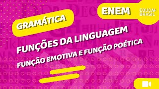 GRAMÁTICA – Funções da Linguagem – Função Emotiva e Função Poética