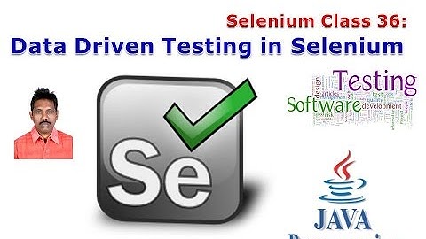 Selenium 36: Data Driven Testing and Batch Testing in Selenium