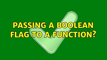 Passing a boolean flag to a function? (3 Solutions!!)