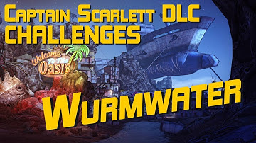 Borderlands 2 Captain Scarlett DLC: Wurmwater challenges guide