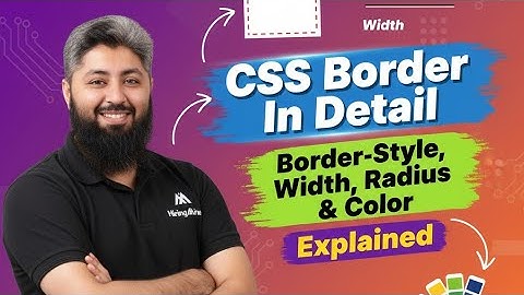 CSS Border in Detail | Border-Style, Width, Radius & Color Explained | Class 13