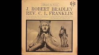 J. Robert Bradley &amp; Rev. C.L. Franklin – I Heard The Voice (RARE Gospel/Sermon LP 1962)