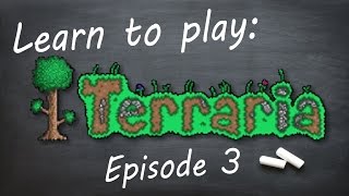 Learn to play: Terraria (Episode 3)
