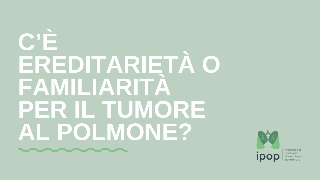 C’è ereditarietà o familiarità per il tumore al polmone?