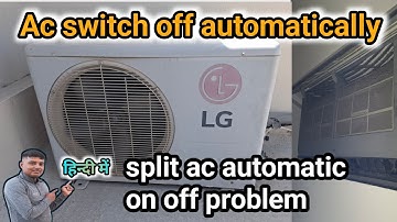 Lg ac automatic on off problem.Split ac automatic on off problem